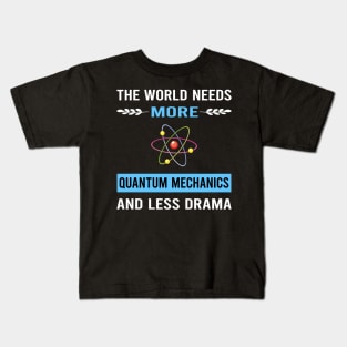 Less Drama Quantum Mechanics Kids T-Shirt